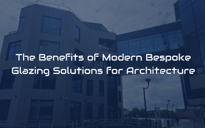 The Benefits of Modern Bespoke Glazing Solutions for Architecture