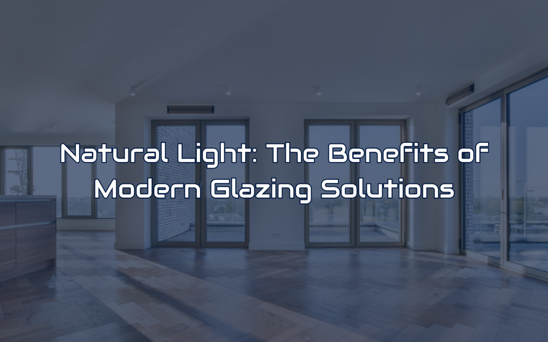 Natural Light: The Benefits of Modern Glazing Solutions