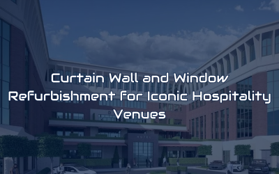 Curtain Walling and Window Transformation for Hospitality Venues