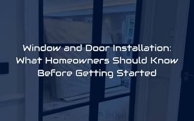 Window and Door Installation: What Homeowners Should Know