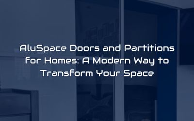 AluSpace Doors and Partitions for Homes: A Modern Way to Transform Your Space